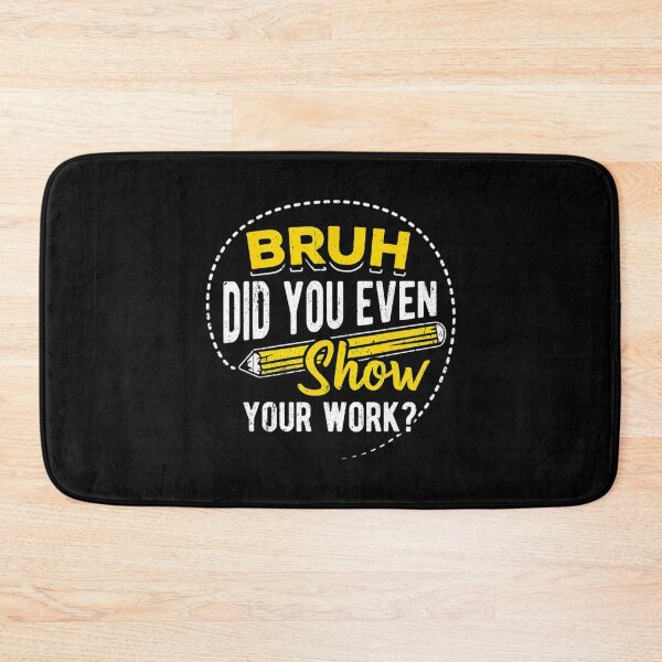 Item preview, bruh did you even show your work       designed and sold by Nibbless507.