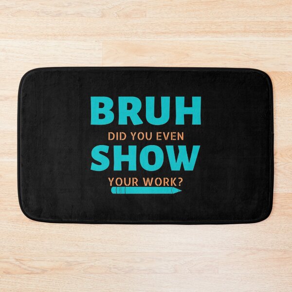 Item preview, bruh did you even show your work     designed and sold by Nibbless507.