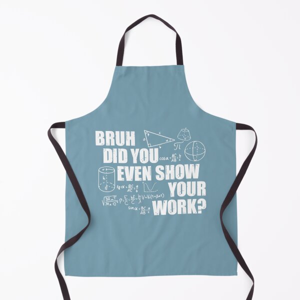 Item preview, Bruh Did You Even Show Your Work - Funny Math Teacher Saying designed and sold by Nibbless507.