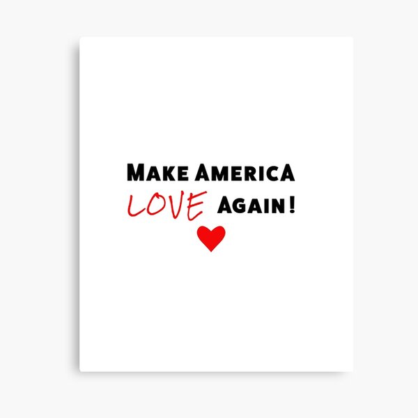 Make America Love Again - One Heart Canvas Print