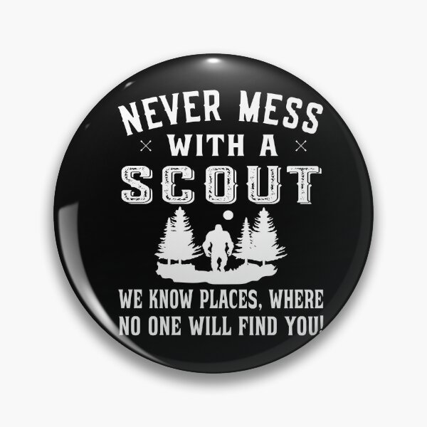 Item preview, Never Mess with a Scout we know places - Scouting designed and sold by dJ-Design.