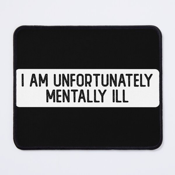 Item preview, I Am Unfortunately Mentally ill Cool Bumper designed and sold by Sour Soul.