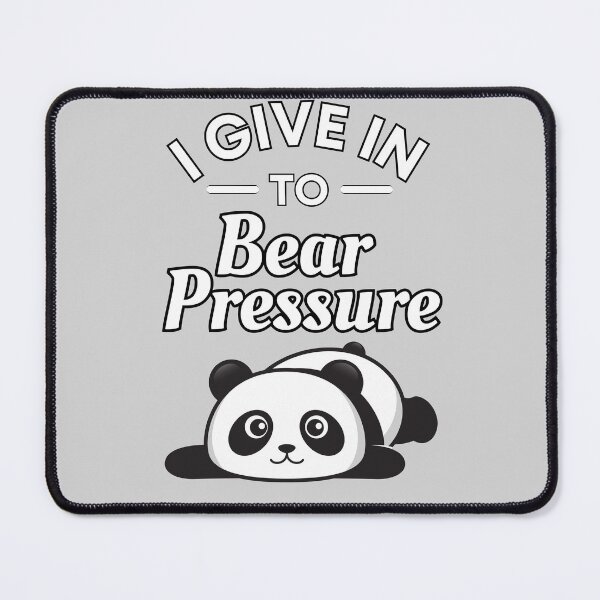 Item preview, I give in to Bear Pressure Panda Pun- Cute Animal Friendly Panda - Gift for Panda Lovers designed and sold by CaitU.