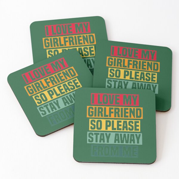 Item preview, I Love My Girlfriend So Please Stay Away From Me    designed and sold by SmittyGFXs.
