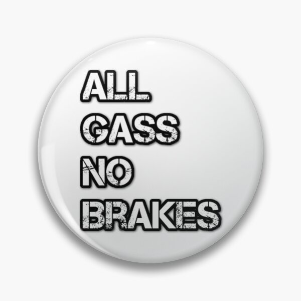 Item preview, All Gas No Brakes                   designed and sold by ClotheDesigng.
