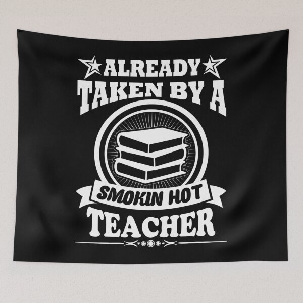 Item preview, Already Taken By A Smokin Hot Teacher designed and sold by AuroraApparel.