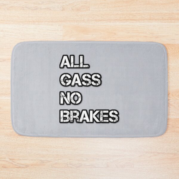 Item preview, All Gas No Brakes                   designed and sold by ClotheDesigng.