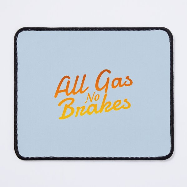 Item preview, All gas no brakes  designed and sold by ClotheDesigng.
