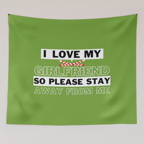 Item preview, I Love My Girlfriend So Please Stay Away From Me  designed and sold by SmittyGFXs.