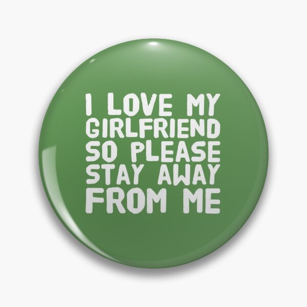 Item preview, I Love My Girlfriend So Please Stay Away From Me  designed and sold by SmittyGFXs.