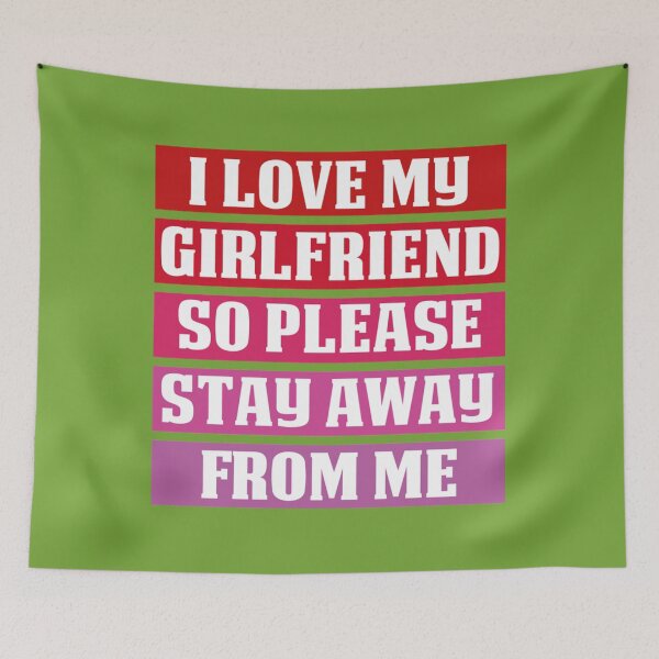 Item preview, I Love My Girlfriend So Please Stay Away From Me  designed and sold by SmittyGFXs.