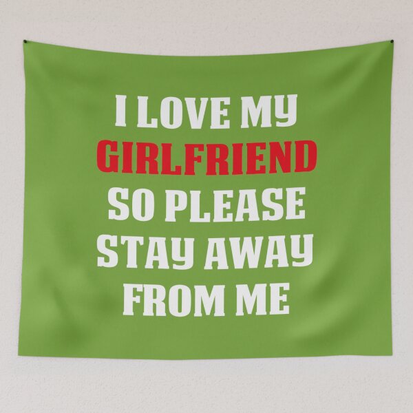 Item preview, I Love My Girlfriend So Please Stay Away From Me designed and sold by SmittyGFXs.