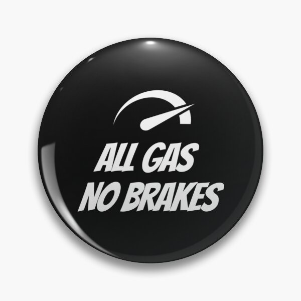 Item preview, All gas no brakes  designed and sold by ClotheDesigng.
