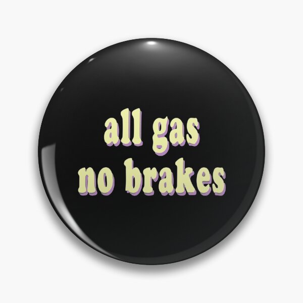 Item preview, All gas no brakes  designed and sold by ClotheDesigng.