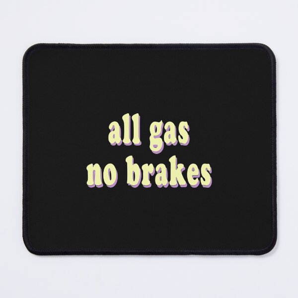 Item preview, All gas no brakes  designed and sold by ClotheDesigng.