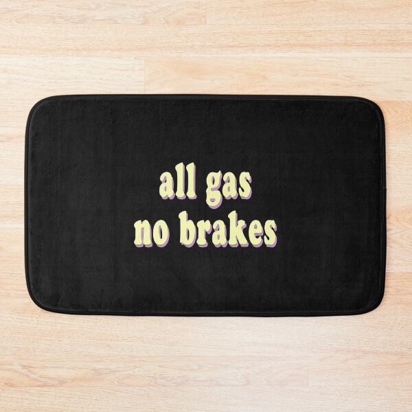Item preview, All gas no brakes  designed and sold by ClotheDesigng.
