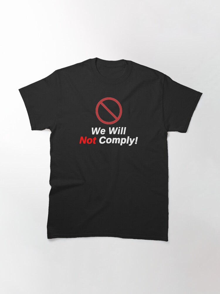 Alternate view of Freedom Lovers - We Will Not Comply! Classic T-Shirt