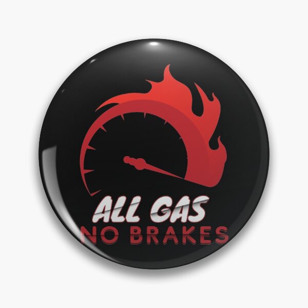 Item preview, All Gas No Brakes                                designed and sold by ClotheDesigng.