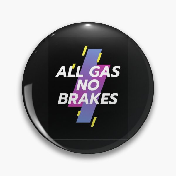 Item preview, All Gas No Brakes                                designed and sold by ClotheDesigng.