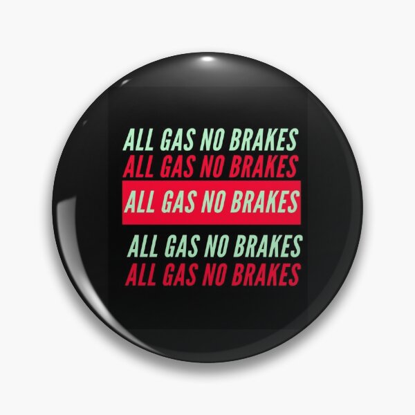 Item preview, All Gas No Brakes                                designed and sold by ClotheDesigng.