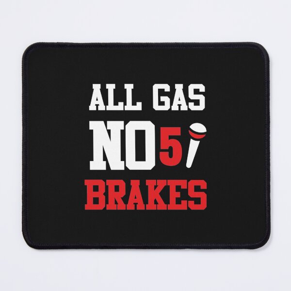 Item preview, All Gas No Brakes                                designed and sold by ClotheDesigng.