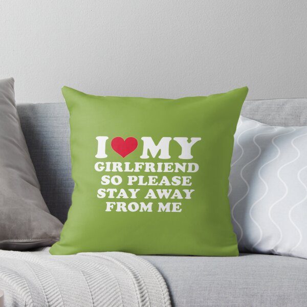 Item preview, I Love My Girlfriend So Please Stay Away From Me Funny   designed and sold by SmittyGFXs.
