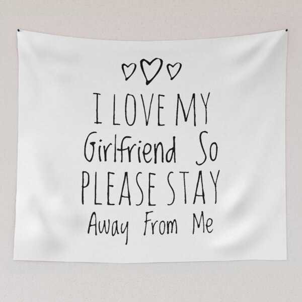 Item preview, I Love My Girlfriend So Please Stay Away From Me, I Mean It.      designed and sold by SmittyGFXs.