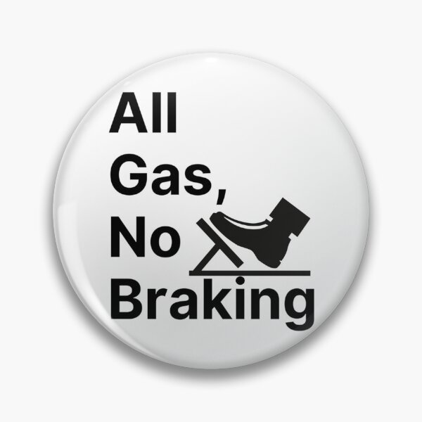 Item preview, all gas no brakes                      designed and sold by ClotheDesigng.