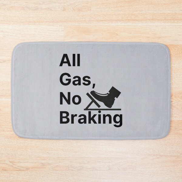 Item preview, all gas no brakes                      designed and sold by ClotheDesigng.
