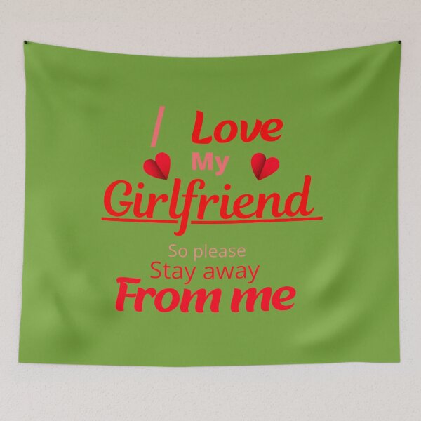 Item preview, I love my girlfriend so please stay away from me.   designed and sold by SmittyGFXs.