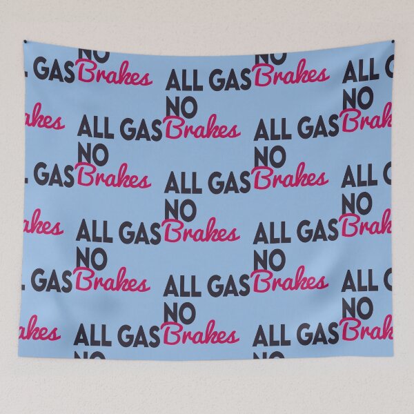 Item preview, all gas no brakes                    designed and sold by ClotheDesigng.