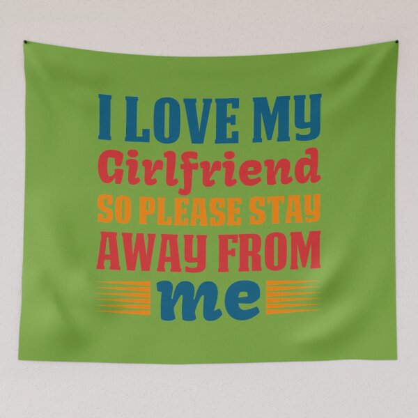 Item preview, I Love My Girlfriend So Please Stay Away From Me designed and sold by SmittyGFXs.