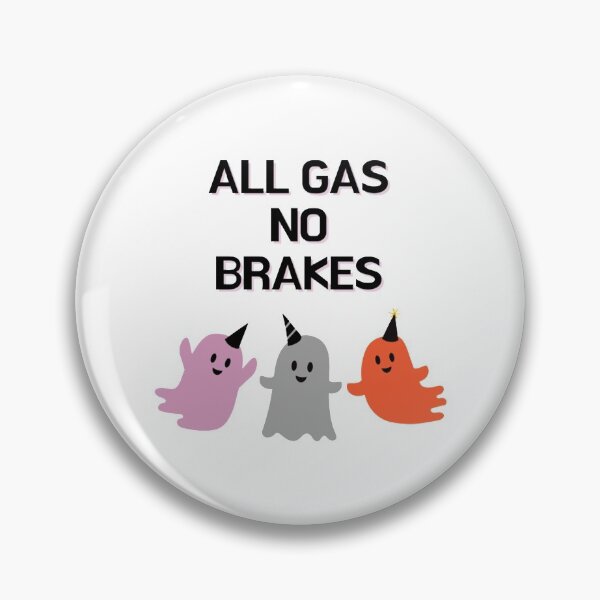 Item preview, all gas no brakes                      designed and sold by ClotheDesigng.