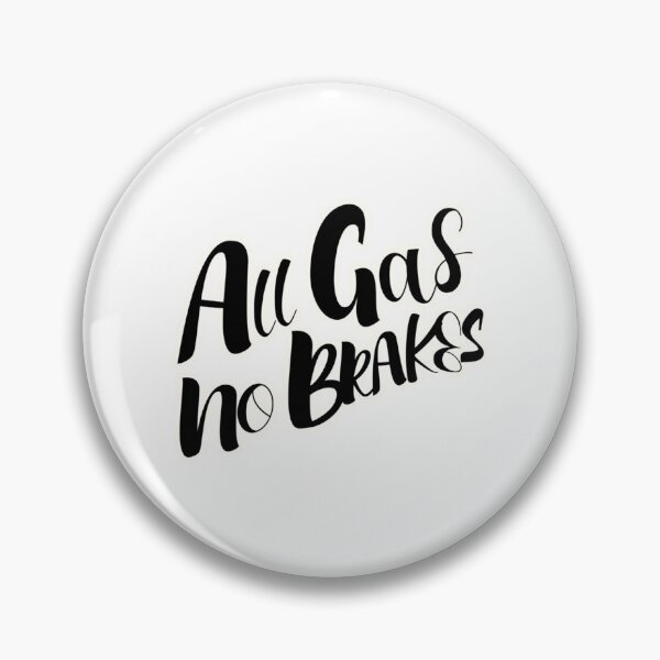 Item preview, all gas no brakes                designed and sold by ClotheDesigng.