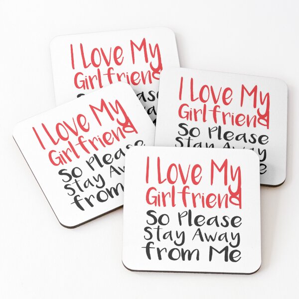 Item preview, i love my girlfriend so please stay away frome me     designed and sold by SmittyGFXs.