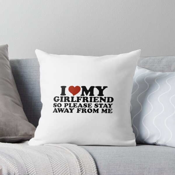 Item preview, I Love My Girlfriend So Please Stay Away From Me designed and sold by SmittyGFXs.