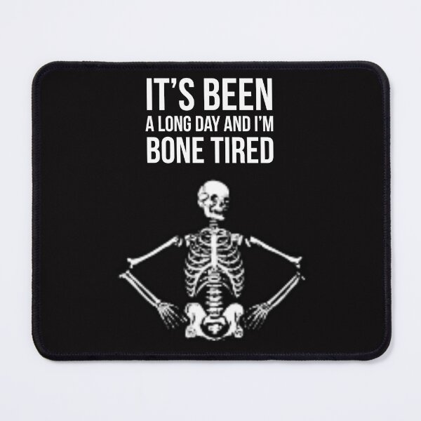 Item preview, Bone Tired Skeleton designed and sold by Slogans4u.