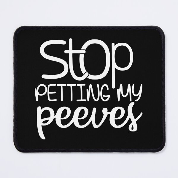 Item preview, Stop petting my peeves designed and sold by pnkpopcorn.