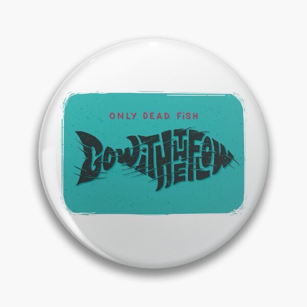 Item preview, Only Dead Fish Go With The Flow designed and sold by Curio Meridian.