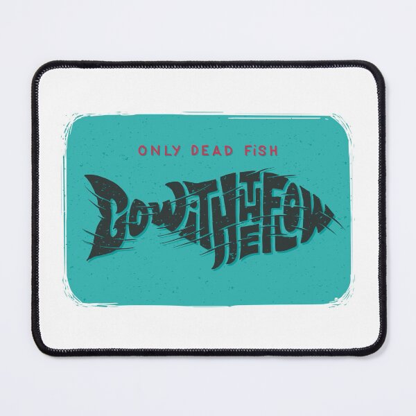 Item preview, Only Dead Fish Go With The Flow designed and sold by Vector Scout Lab.