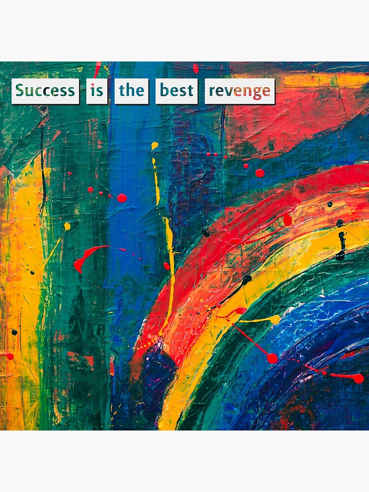 "Success is the best revenge quote, rainbow painting background" Poster