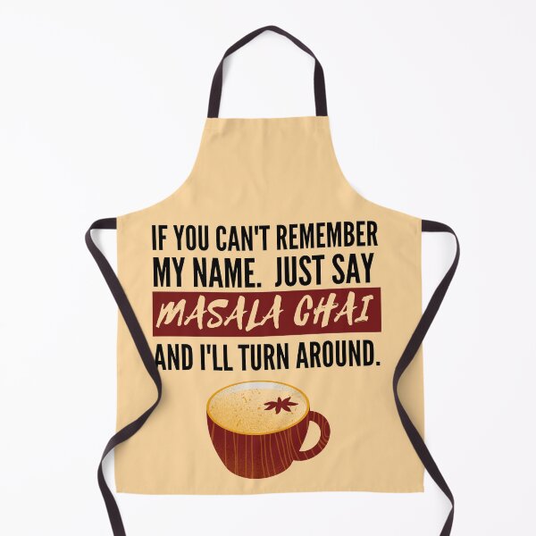 Item preview, If You Cant Remember My Name. Just Say Masala Chai And I'll Turn Around. Masala Chai Lovers designed and sold by RKMR.
