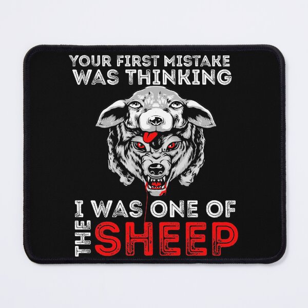 Item preview, Your First Mistake Was Thinking I Was One Of The Sheep designed and sold by Sun Rise.