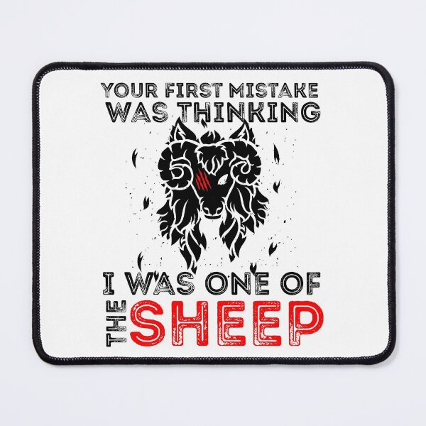 Item preview, Your First Mistake Was Thinking I Was One Of The Sheep designed and sold by Sun Rise.