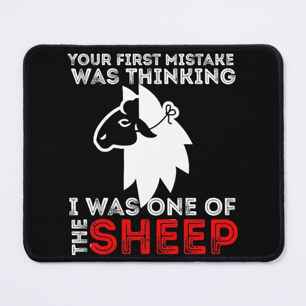 Item preview, Your First Mistake Was Thinking I Was One Of The Sheep designed and sold by Sun Rise.