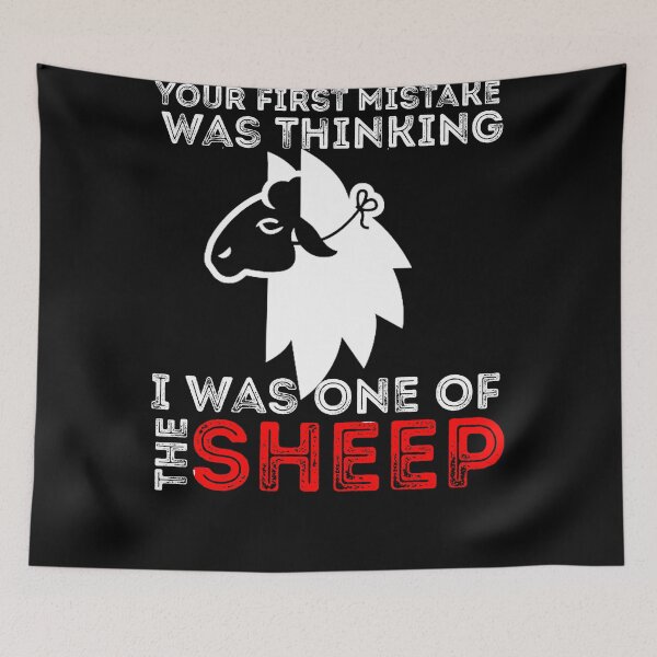 Item preview, Your First Mistake Was Thinking I Was One Of The Sheep designed and sold by Sun Rise.
