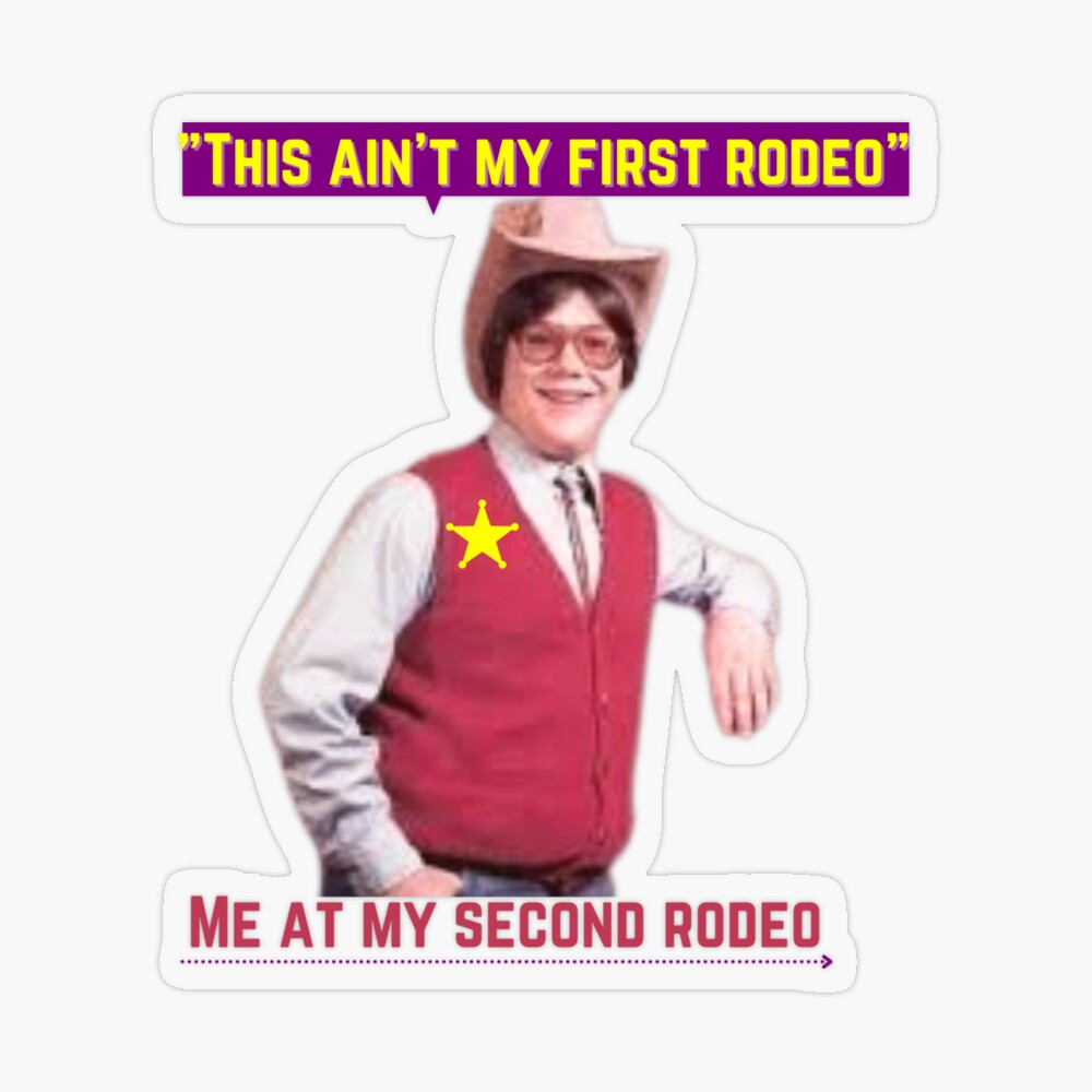 this is not my first rodeo, me at my second rodeo classic t- shirt |  sticker | Poster