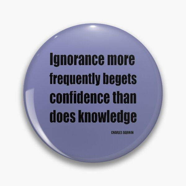 Item preview, Ignorance More Frequently Begets Confidence Than Does Knowledge designed and sold by taiche.