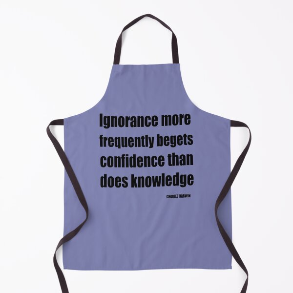 Item preview, Ignorance More Frequently Begets Confidence Than Does Knowledge designed and sold by taiche.