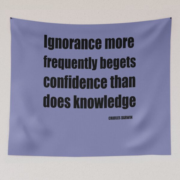 Item preview, Ignorance More Frequently Begets Confidence Than Does Knowledge designed and sold by taiche.